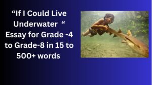Read more about the article If I Could Live Underwater  – Essay for Students in Simple English | If I Could Live Underwater  – Essay for Students in Simple English