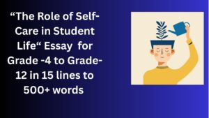 Read more about the article Essay on The Role of Self-Care in Student Life for Class 4-12 Students in Simple English