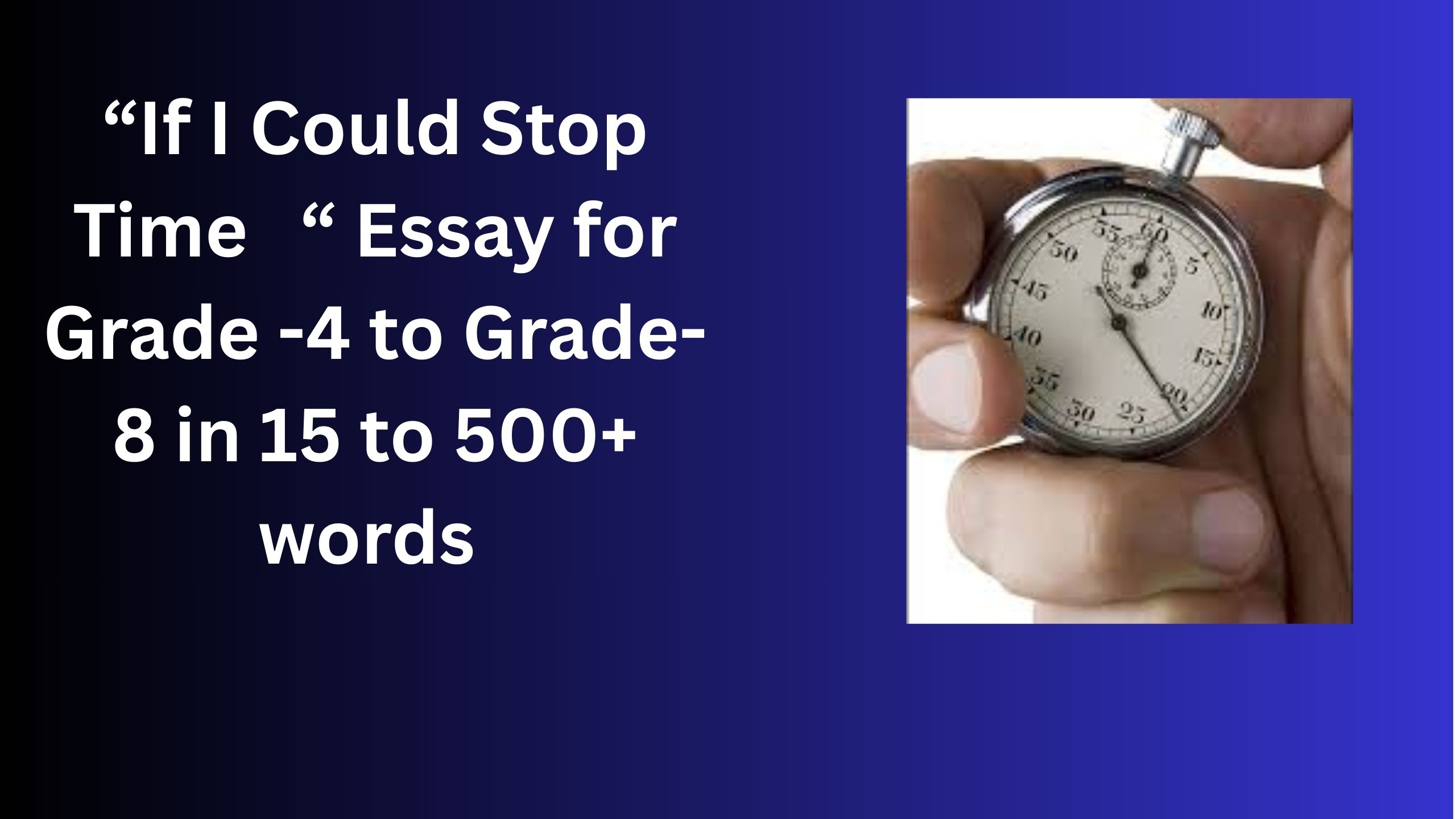 Read more about the article If I Could Stop Time  – Essay for Students in Simple English | If I Could Stop Time – Essay for Students in Simple English