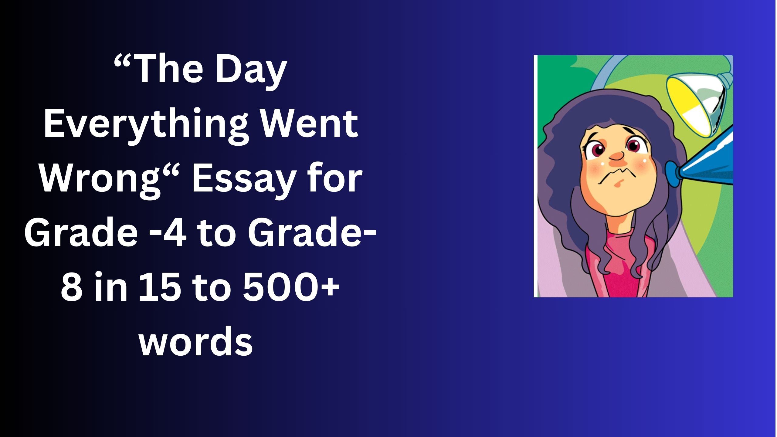 Read more about the article The Day Everything Went Wrong  – Essay for Students in Simple English | The Day Everything Went Wrong – Essay for Students in Simple English