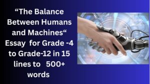 Read more about the article The Balance Between Humans and Machines – Essay for Class 4-12 Students in Simple English