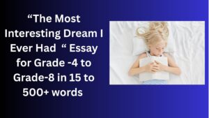 Read more about the article The Most Interesting Dream I Ever Had    – Essay for Students in Simple English | The Most Interesting Dream I Ever Had – Essay for Students in Simple English