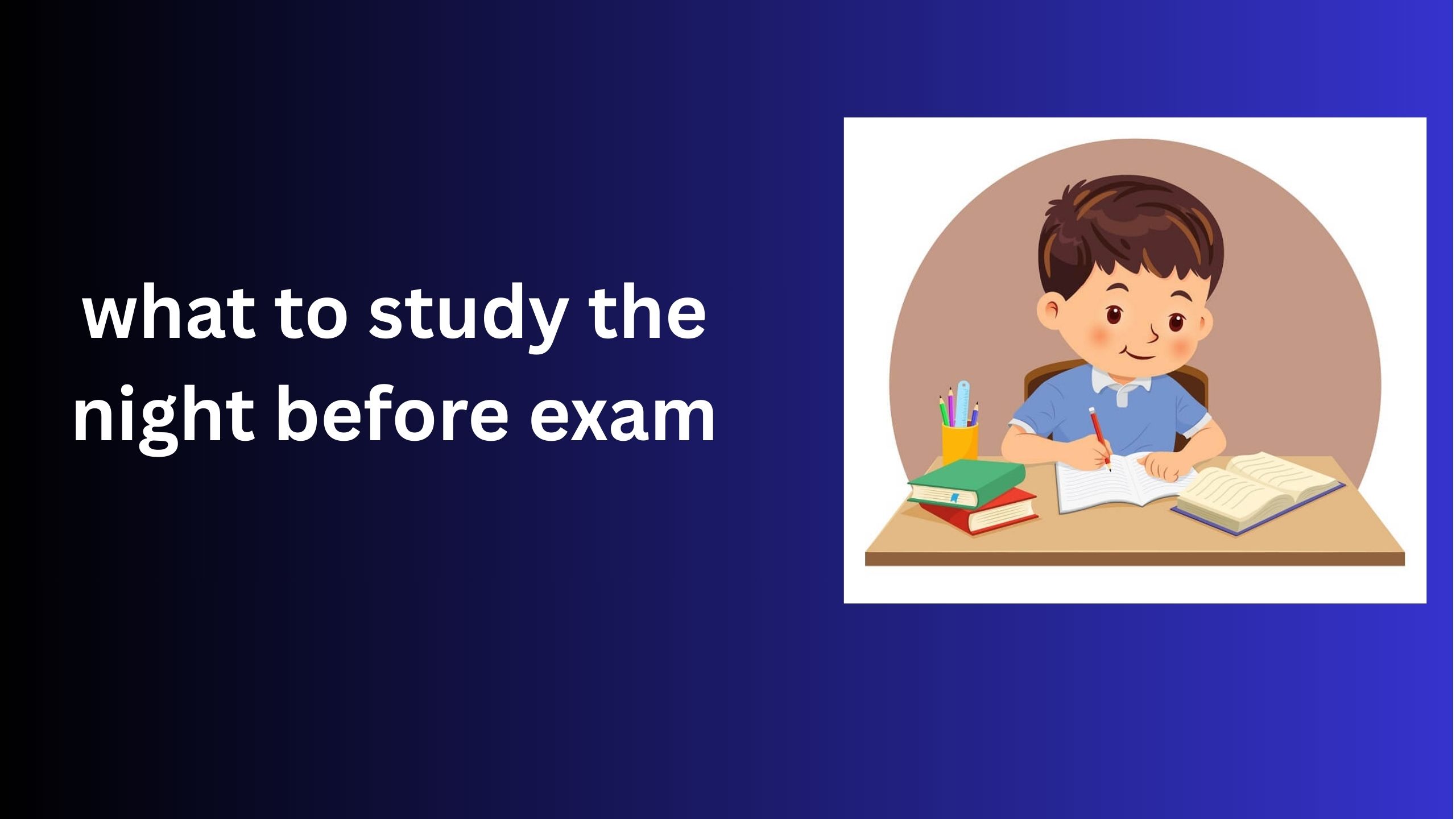 Read more about the article What to Study the Night before Exam