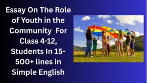 Read more about the article Essay On The Role of Youth in the Community For Class 4-12 Students In Simple English
